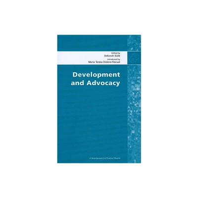 Development and Advocacy - (Development in Practice Reader) Annotated by Deborah Eade (Paperback)