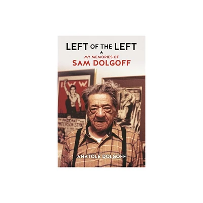 Left of the Left - by Anatole Dolgoff (Paperback)