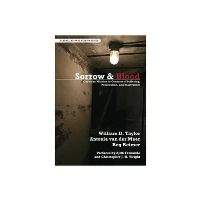 Sorrow & Blood - (Globalization of Mission) by William D Taylor & Antonia Van Der Meer & Reg Reimer (Paperback)