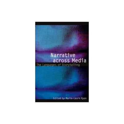 Narrative Across Media - (Frontiers of Narrative) by Marie-Laure Ryan (Paperback)