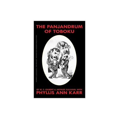 The Panjandrum of Toboku - by Phyllis Ann Karr & W S Gilbert & Arthur Sullivan (Paperback)