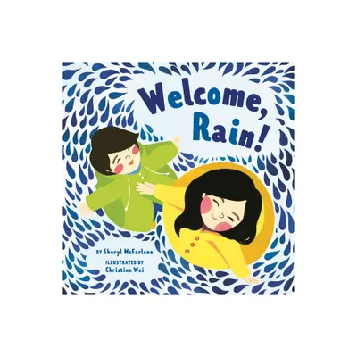 Welcome, Rain! - by Sheryl McFarlane (Hardcover)