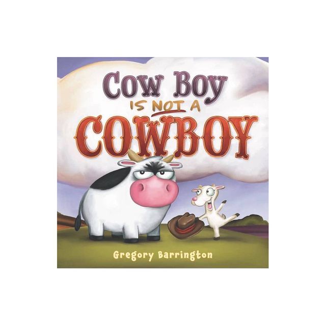 Cow Boy Is Not a Cowboy - by Gregory Barrington (Hardcover)