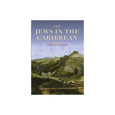 The Jews in the Caribbean - (Littman Library of Jewish Civilization) by Jane S Gerber (Hardcover)