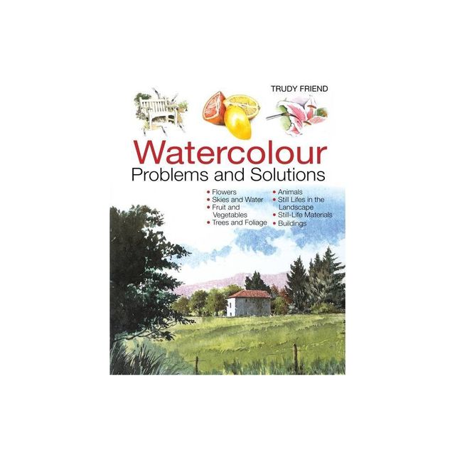 Watercolour Problems and Solutions - by Trudy Friend (Paperback)