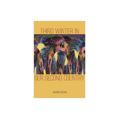 Third Winter in Our Second Country - by Andres Rojas (Paperback)