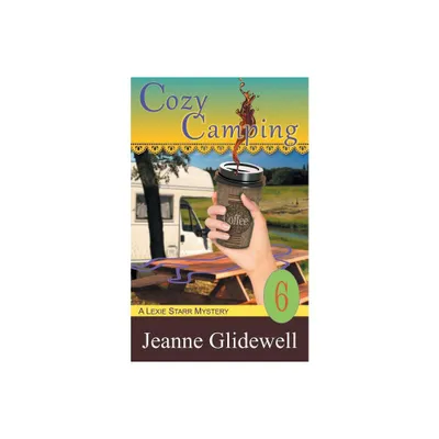 Cozy Camping (A Lexie Starr Mystery, Book 6) - by Jeanne Glidewell (Paperback)