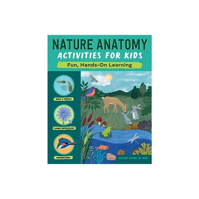 Nature Anatomy Activities for Kids - by Kristine Brown (Paperback)