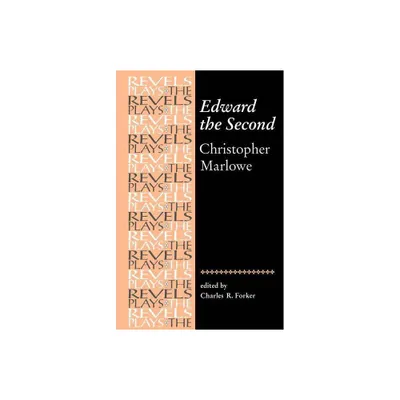 Edward the Second - (Revels Plays) by Charles Forker (Paperback)