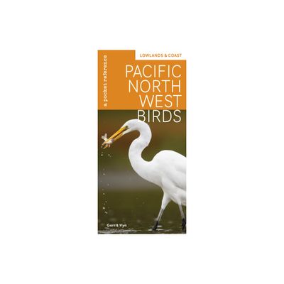 Pacific Northwest Birds: Lowlands & Coast - (Hardcover)