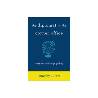 The Diplomat in the Corner Office - by Timothy L Fort (Paperback)