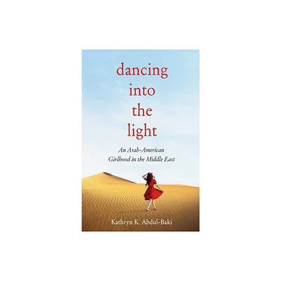 Dancing into the Light - by Kathryn Abdul-Baki (Paperback)