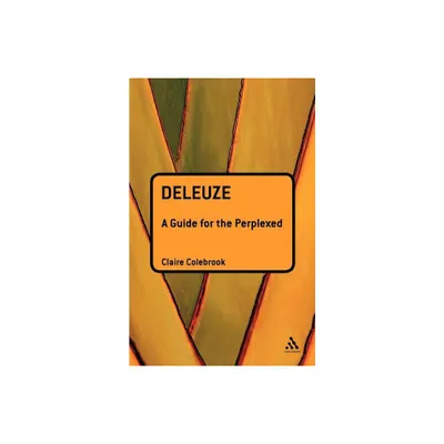 Deleuze: A Guide for the Perplexed - (Guides for the Perplexed) by Claire Colebrook (Paperback)