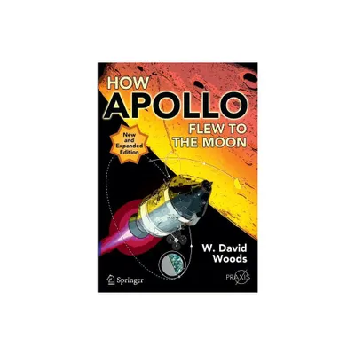 How Apollo Flew to the Moon - 2nd Edition by W David Woods (Paperback)