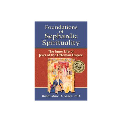 Foundations of Sephardic Spirituality - by Marc D Angel (Paperback)