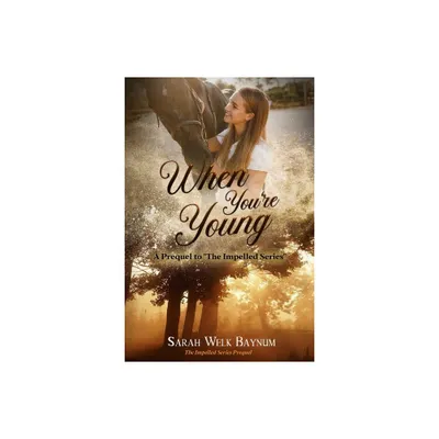 When Youre Young - by Sarah Welk Baynum (Paperback)