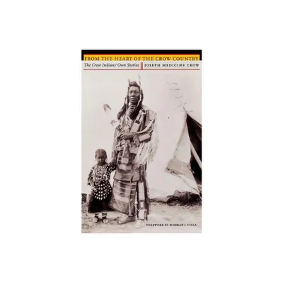 From the Heart of the Crow Country - by Joseph Medicine Crow (Paperback)