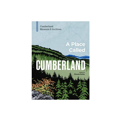 A Place Called Cumberland - by Archives Cumberland Museum & (Paperback)