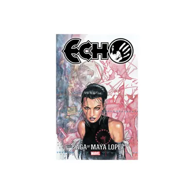 Echo: The Saga of Maya Lopez - by David Mack & Marvel Various (Paperback)