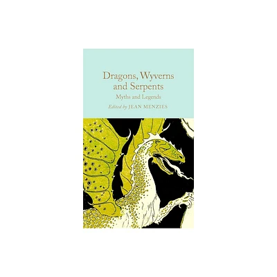 Dragons, Wyverns and Serpents - by Jean Menzies (Hardcover)