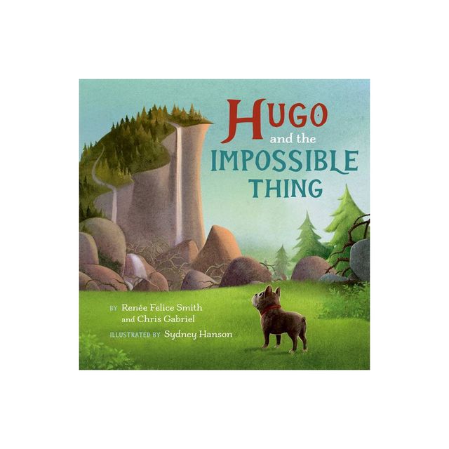 Hugo and the Impossible Thing - by Rene Felice Smith & Chris Gabriel (Hardcover)