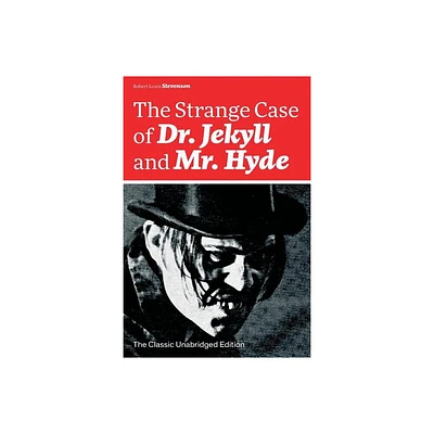 The Strange Case of Dr. Jekyll and Mr. Hyde (The Classic Unabridged Edition) - by Robert Louis Stevenson (Paperback)