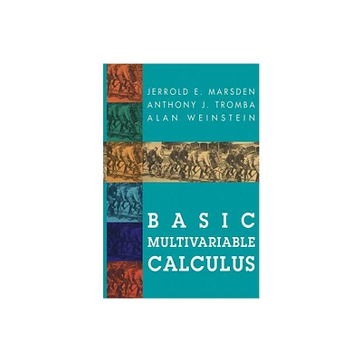 Basic Multivariable Calculus - by Jerrold E Marsden & Anthony Tromba & Alan Weinstein (Hardcover)