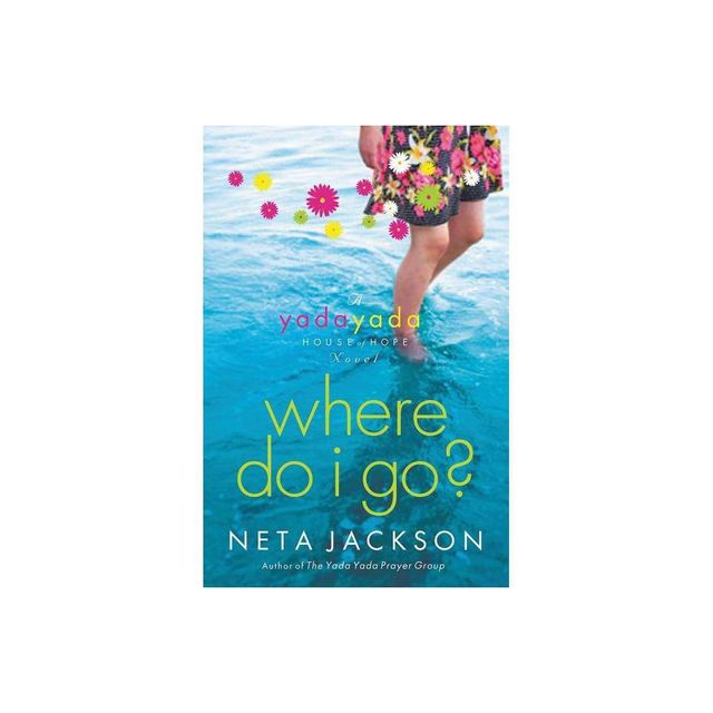 Where Do I Go? - (Yada Yada House of Hope Novel) by Neta Jackson (Paperback)