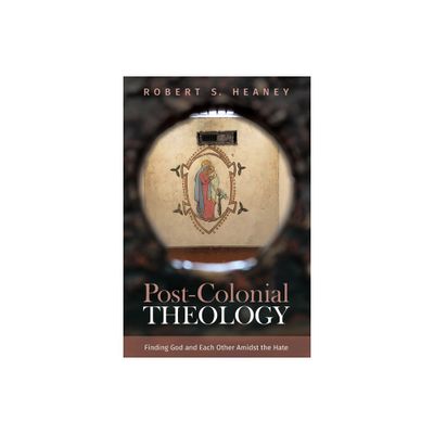 Post-Colonial Theology - by Robert S Heaney (Paperback)