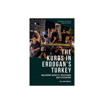 The Kurds in Erdoans Turkey - (Edinburgh Studies on Modern Turkey) by William Gourlay (Paperback)