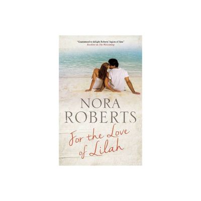 For the Love of Lilah - by Nora Roberts (Hardcover)