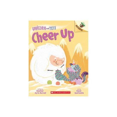 Cheer Up: An Acorn Book (Unicorn and Yeti #4) - by Heather Ayris Burnell (Paperback)