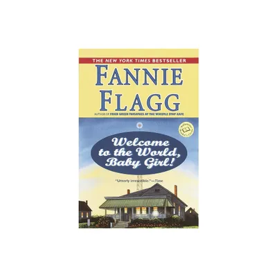 Welcome to the World, Baby Girl! - (Elmwood Springs) by Fannie Flagg (Paperback)