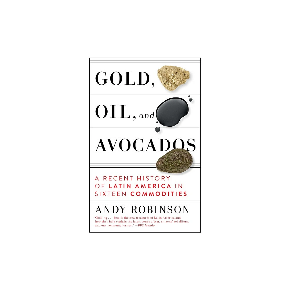 Melville House Publishing Gold, Oil and Avocados - by Andy Robinson  (Hardcover) | The Market Place