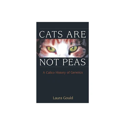 Cats Are Not Peas - by Laura L Gould (Paperback)