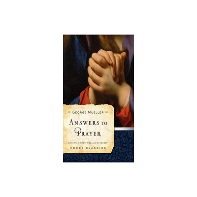 Answers to Prayer - (Moody Classics) by George Mueller (Paperback)