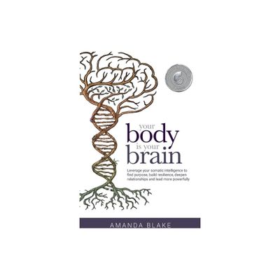 Your Body is Your Brain - by Amanda Blake (Paperback)