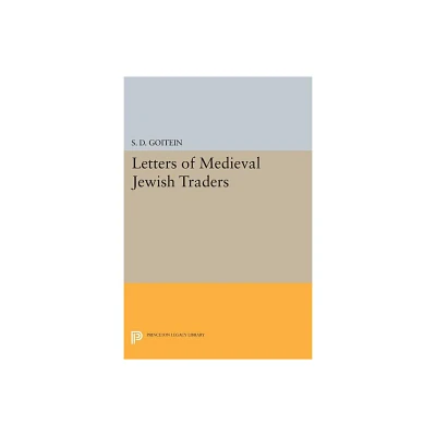 Letters of Medieval Jewish Traders - (Princeton Legacy Library) by S D Goitein (Paperback)