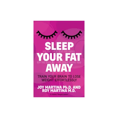 Sleep Your Fat Away - by Joy Martina & Roy Martina (Paperback)