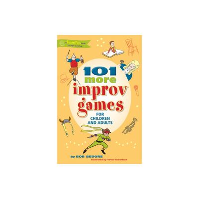 101 More Improv Games for Children and Adults - (Smartfun Activity Books) by Bob Bedore (Paperback)