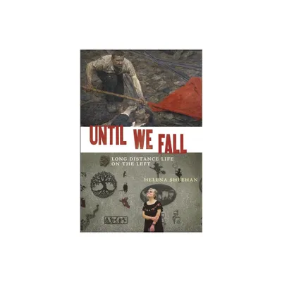 Until We Fall - by Helena Sheehan (Paperback)