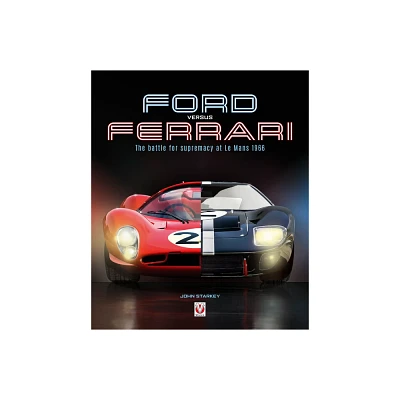 Ford versus Ferrari - by John Starkey (Paperback)