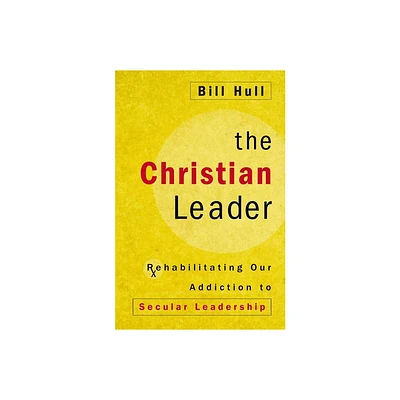 The Christian Leader - by Bill Hull (Paperback)