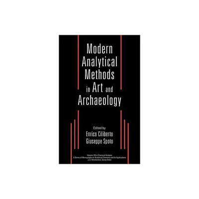 Modern Analytical Methods in Art and Archeology - (Chemical Analysis: A Monographs on Analytical Chemistry and Its Applications) (Hardcover)