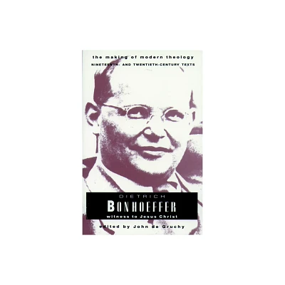 Bonhoeffer Dietrich - (Making of Modern Theology) by John W de Gruchy (Paperback)