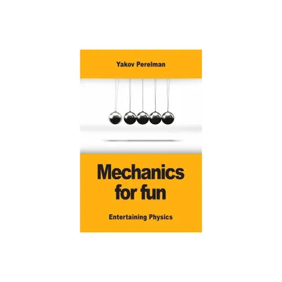 Mechanics for fun - by Yakov Perelman (Paperback)