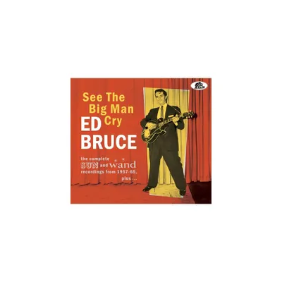 Ed Bruce - See The Big Man Cry: The Complete Sun And Wand Recordings From 1957-65 Plus (CD)