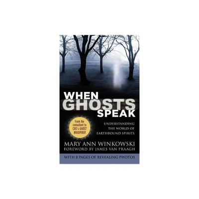 When Ghosts Speak - by Mary Ann Winkowski (Paperback)