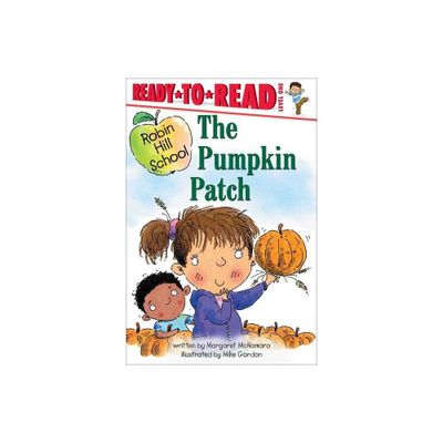 The Pumpkin Patch - (Robin Hill School) by Margaret McNamara & Mike Gordon (Hardcover)