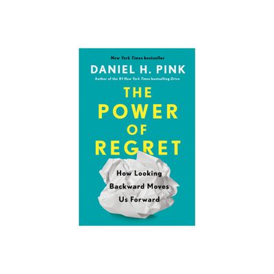 The Power of Regret - by Daniel H Pink (Hardcover)